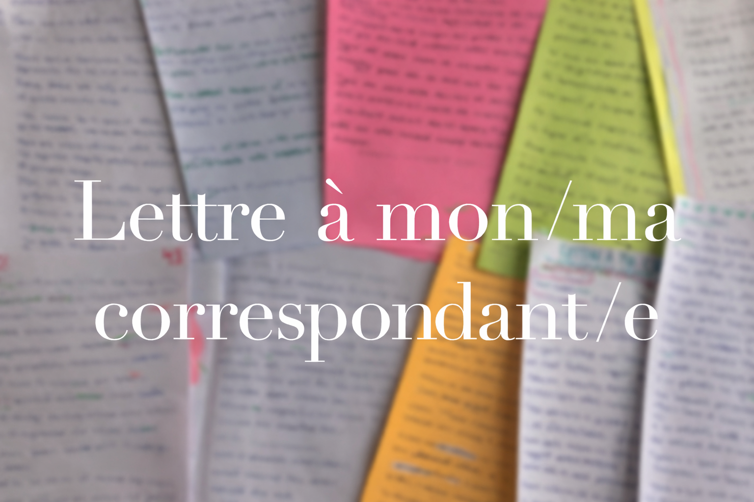 Lettre à ma/ mon correspondant/ e